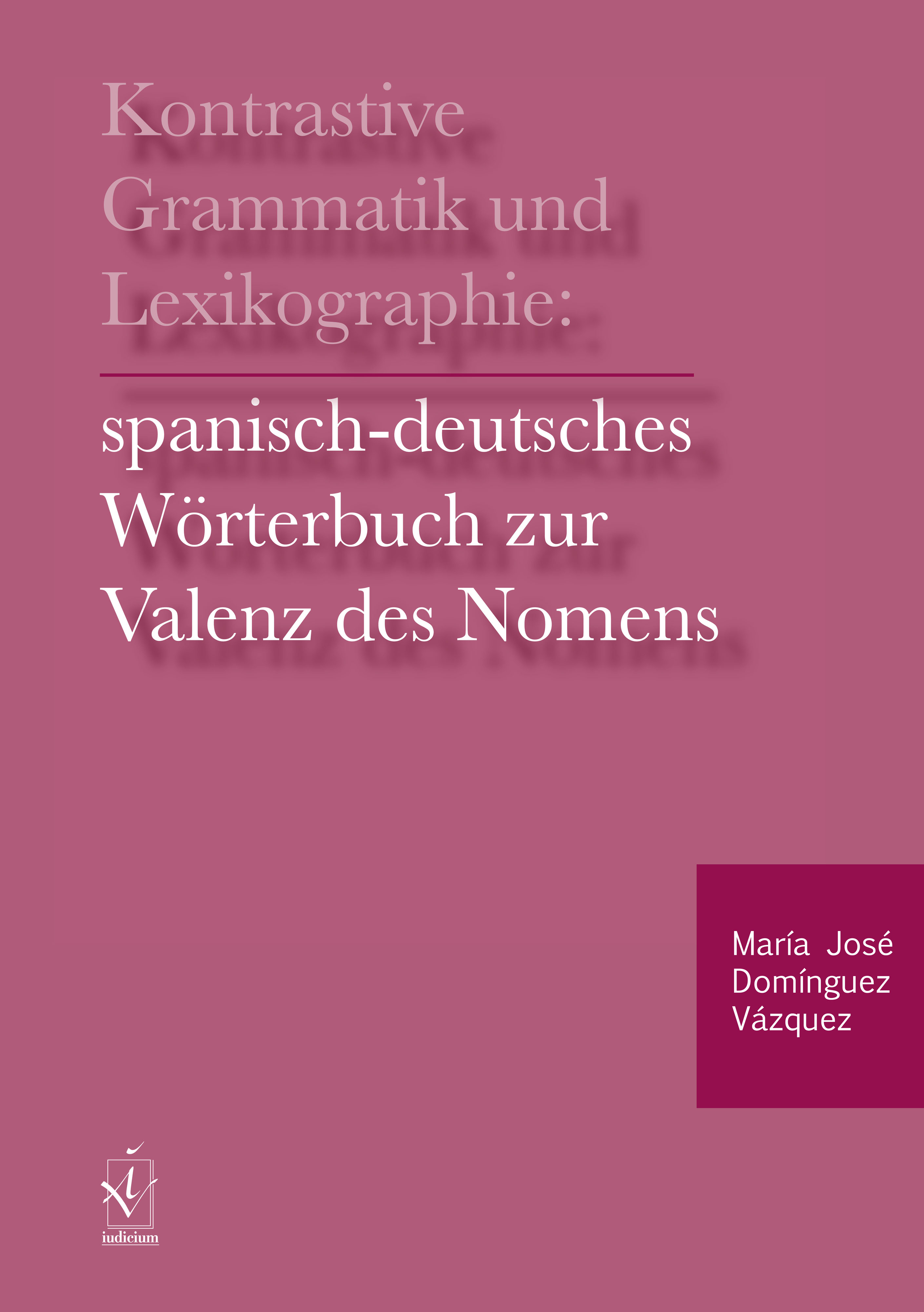 Kontrastive Grammatik und Lexikographie: Spanisch-deutsches Wörterbuch zur Valenz des Nomens