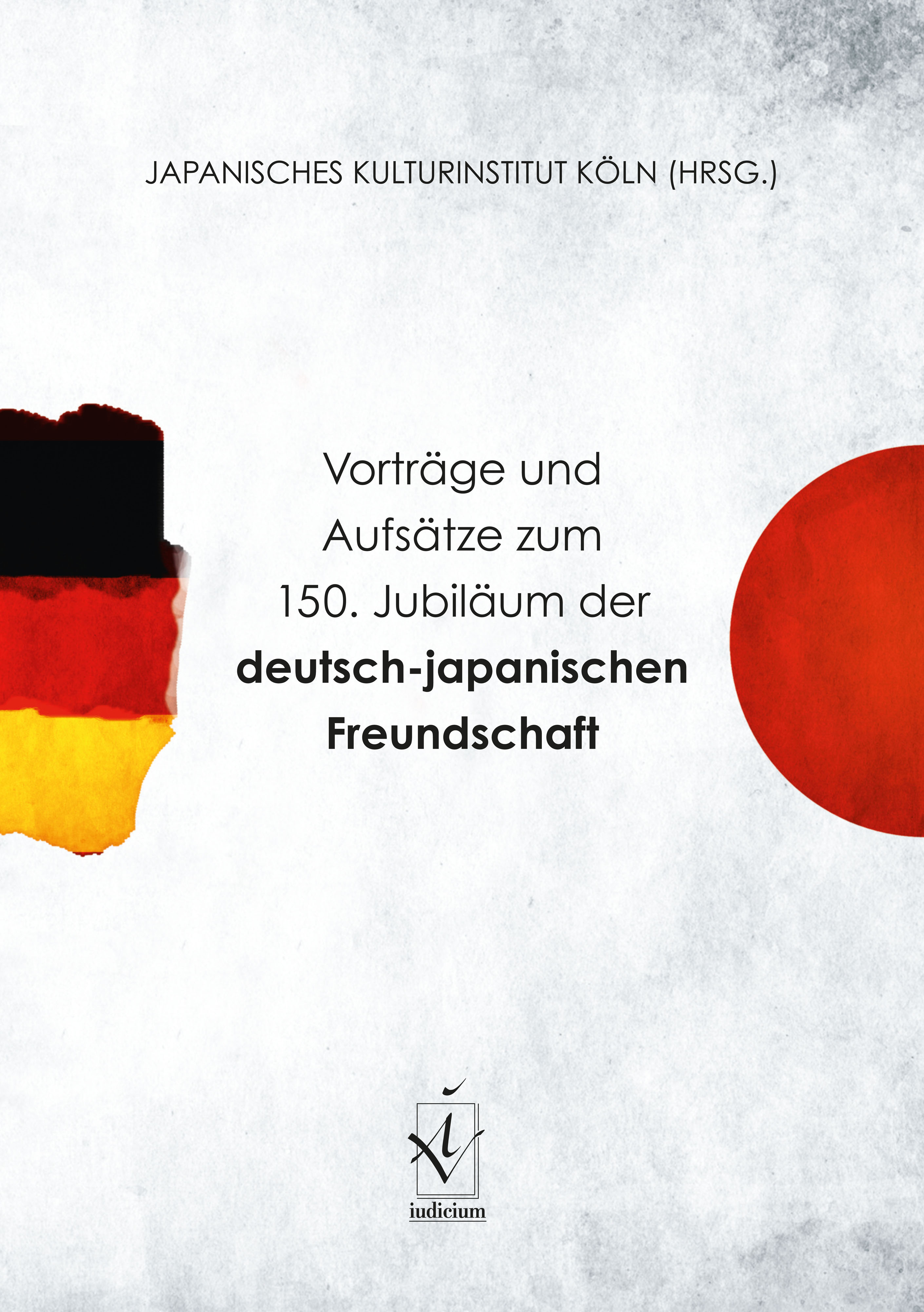 Vorträge und Aufsätze zum 150. Jubiläum der deutsch-japanischen Freundschaft
