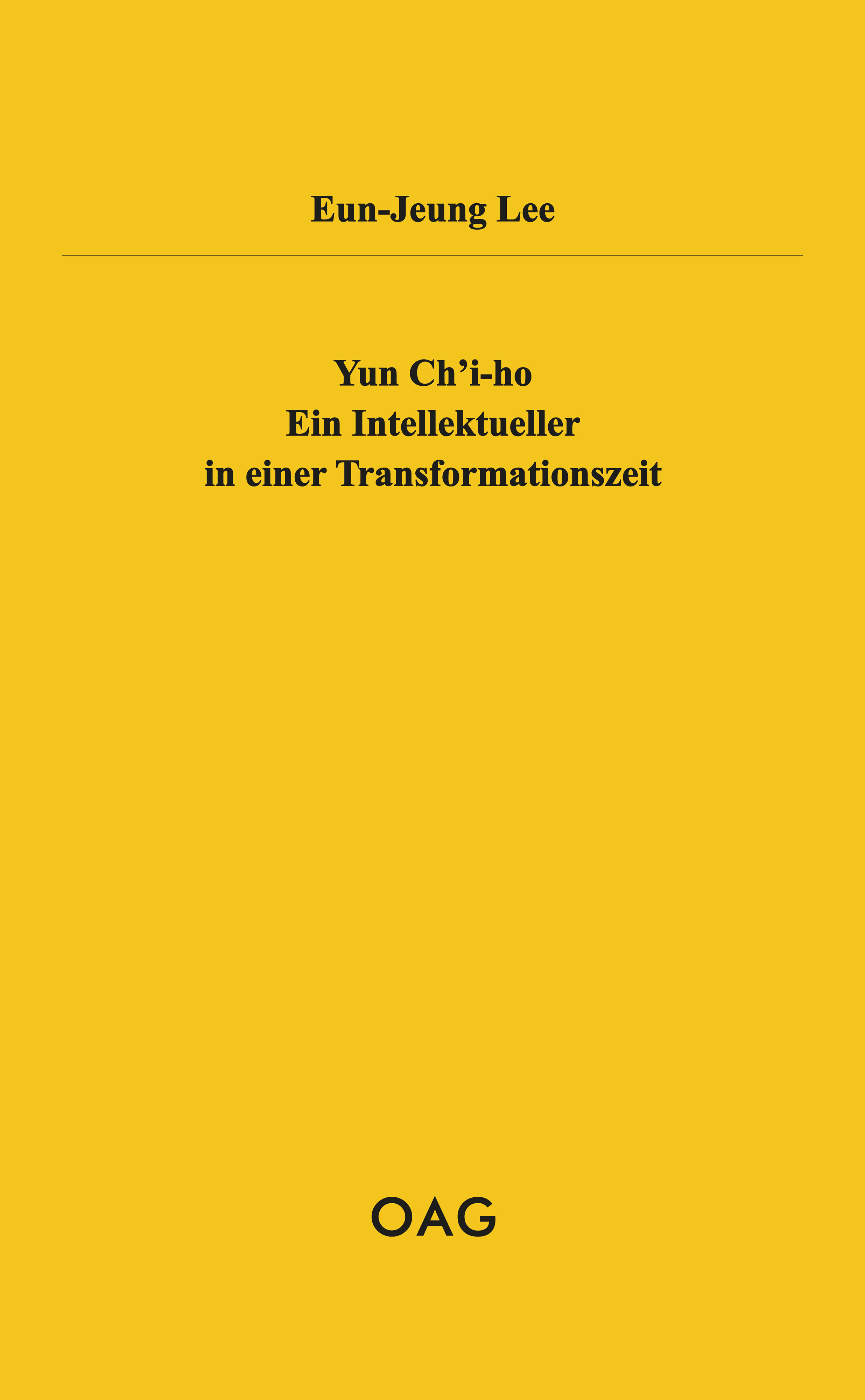 Yun Ch'i-ho. Ein Intellektueller in einer Transformationszeit