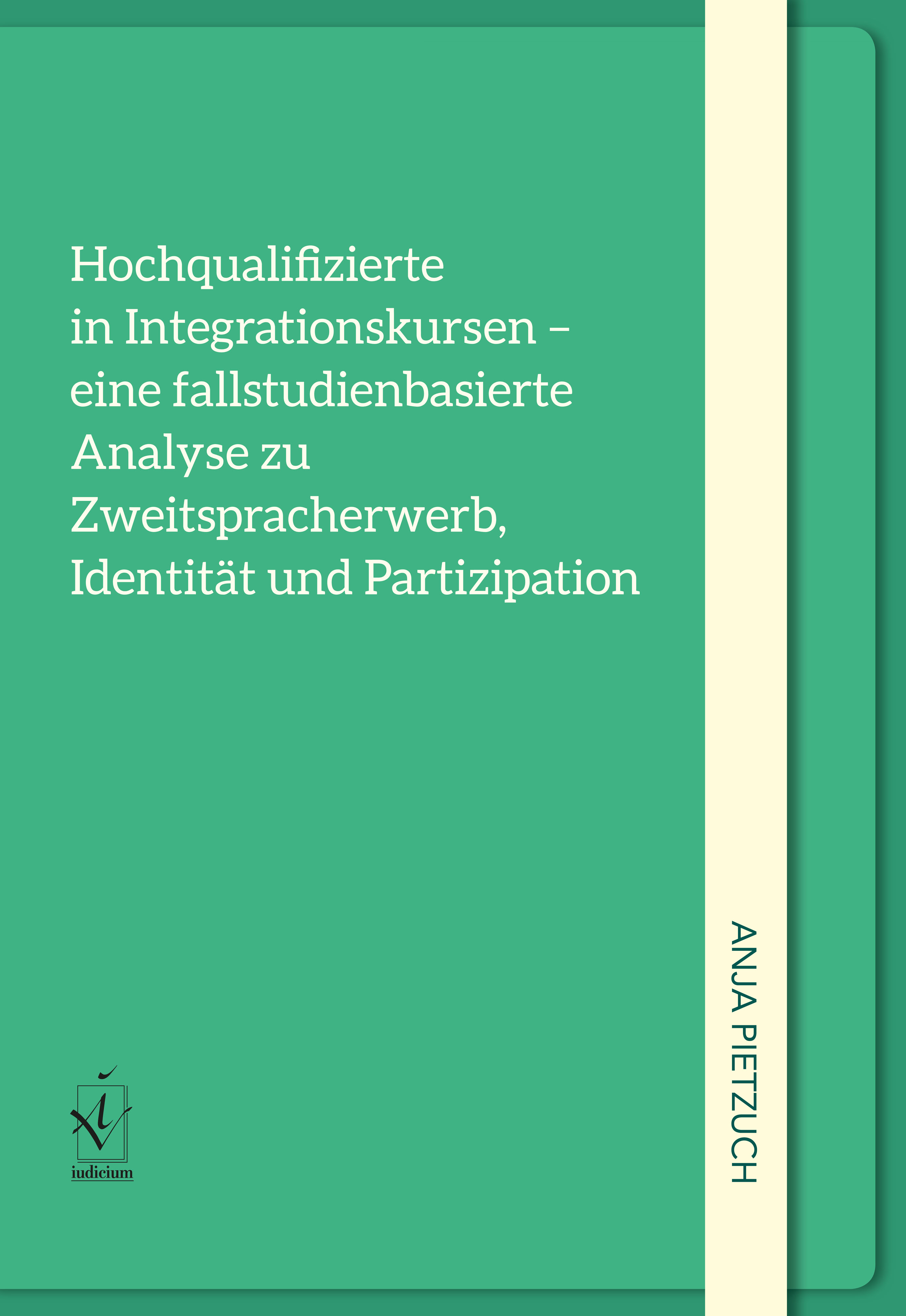 Hochqualifizierte in Integrationskursen – eine fallstudienorientierte Analyse zu Zweitspracherwerb, Identität und Partizipation
