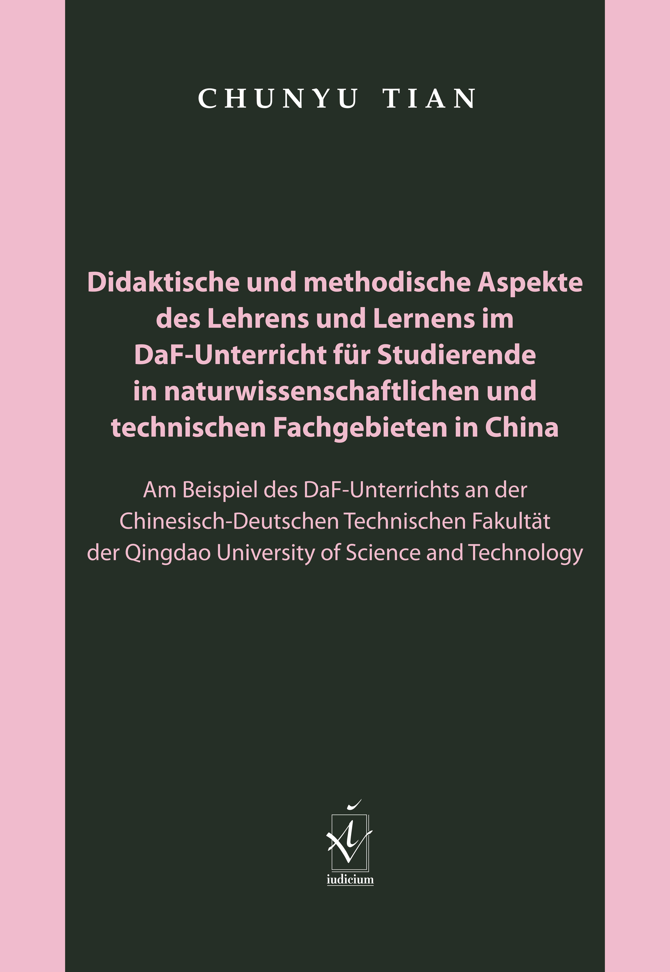 Didaktische und methodische Aspekte des Lehrens und Lernens im DaF-Unterricht für Studierende in naturwissenschaftlichen und technischen Fachgebieten in China