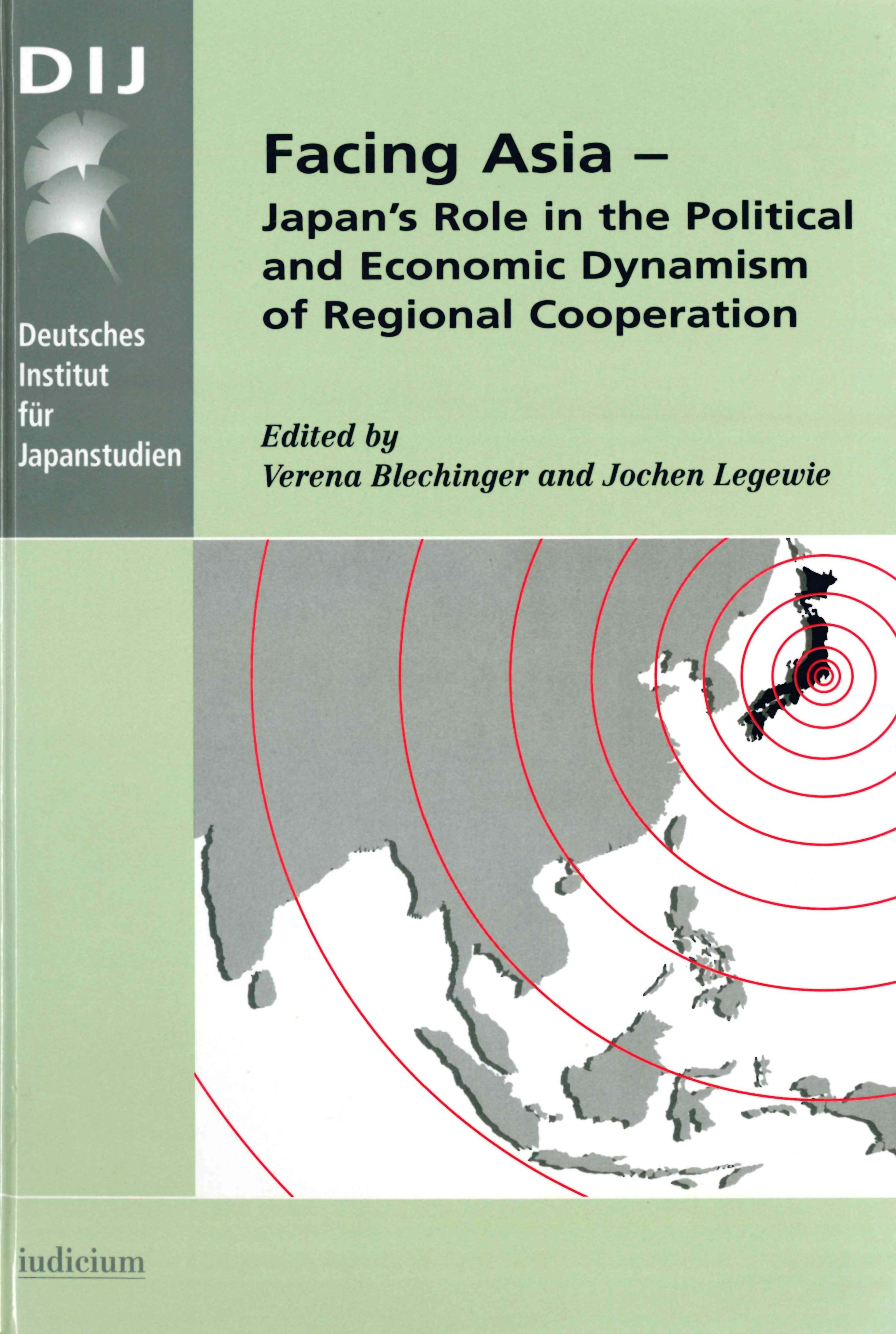 Facing Asia - Japan's Role in the Political and Economic Dynamism of Regional Cooperation