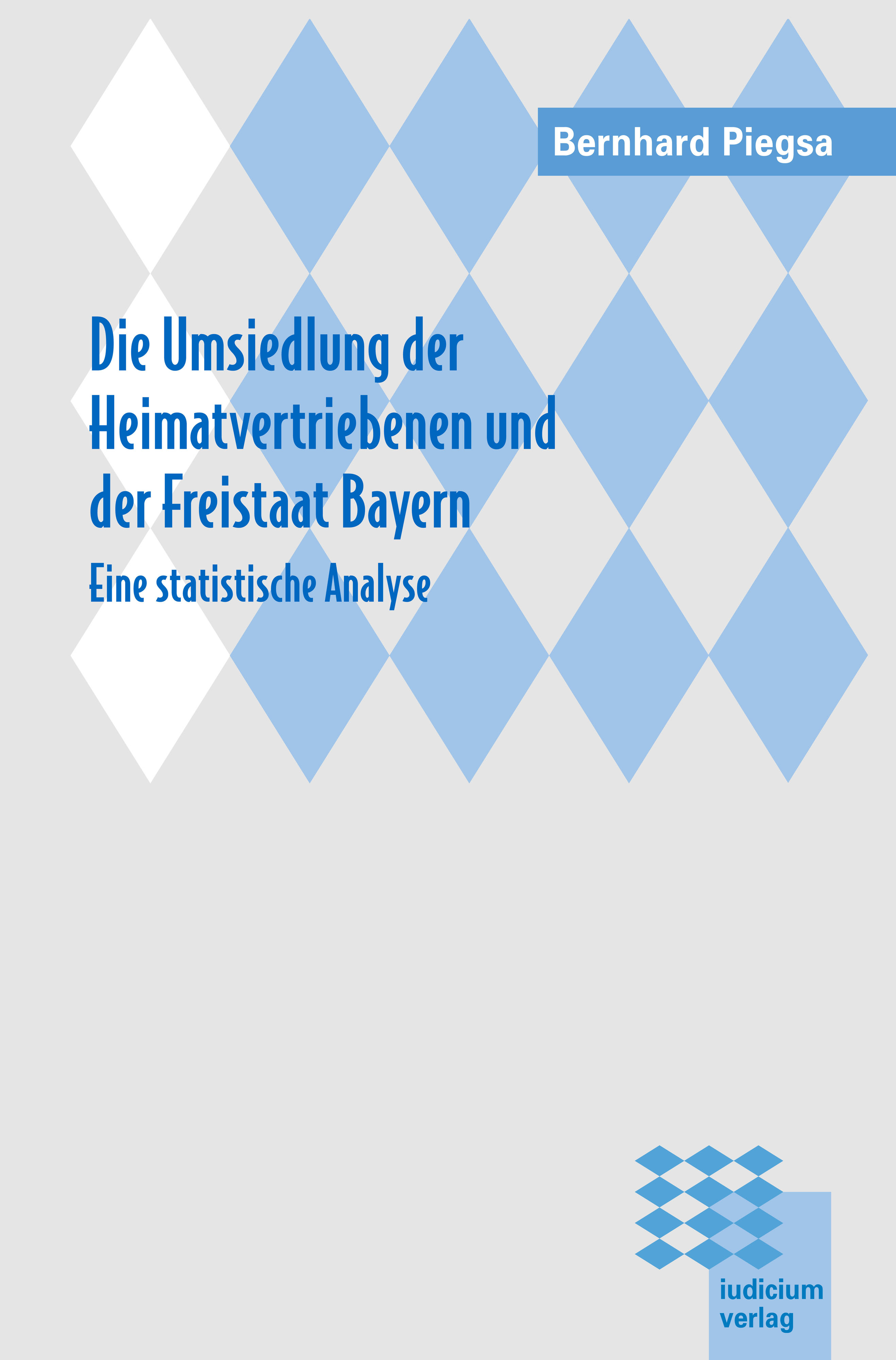Die Umsiedlung der Heimatvertriebenen und der Freistaat Bayern