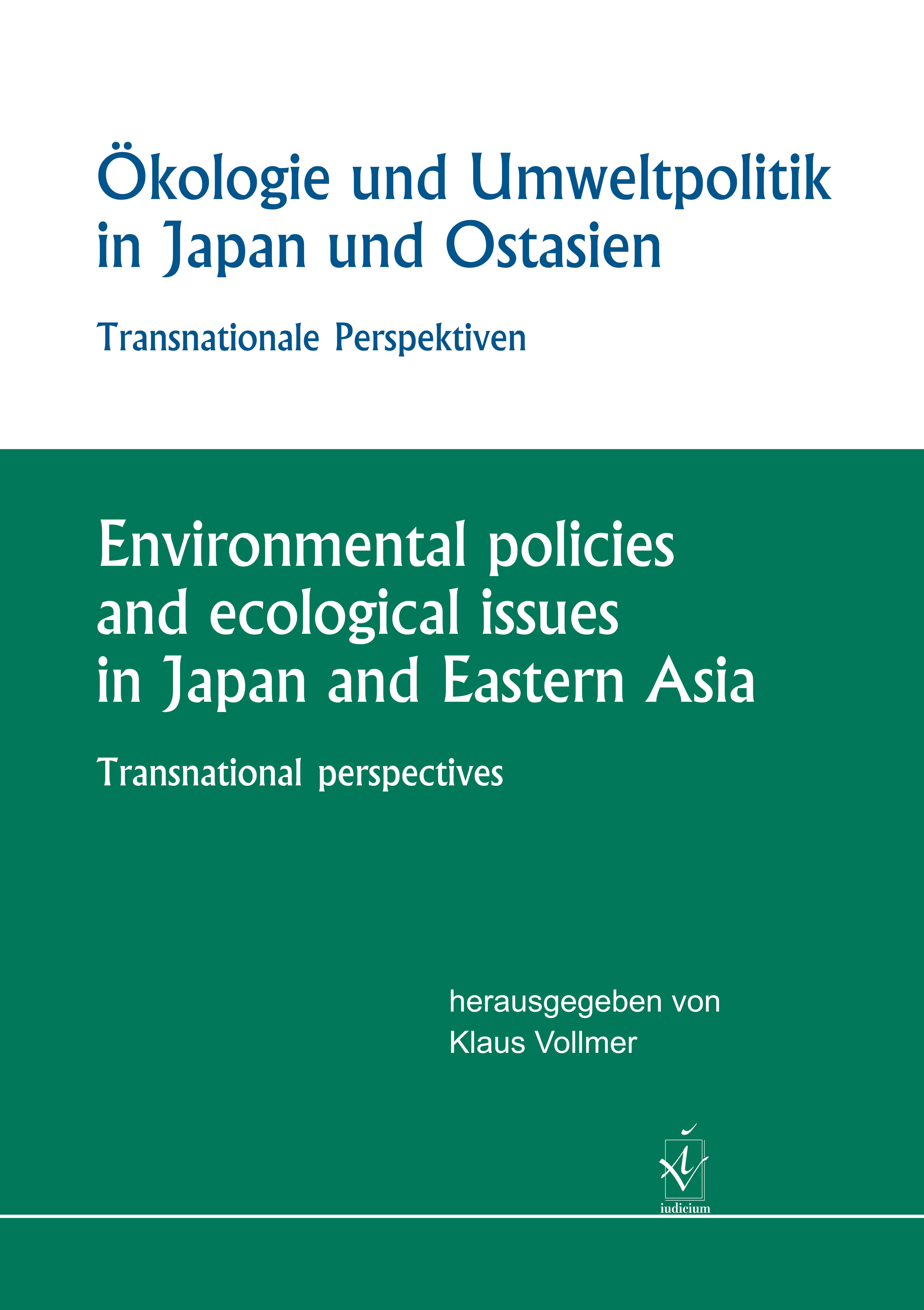 Ökologie und Umweltpolitik in Japan und Ostasien /Environmental policies and ecological issues in Japan and Eastern Asia