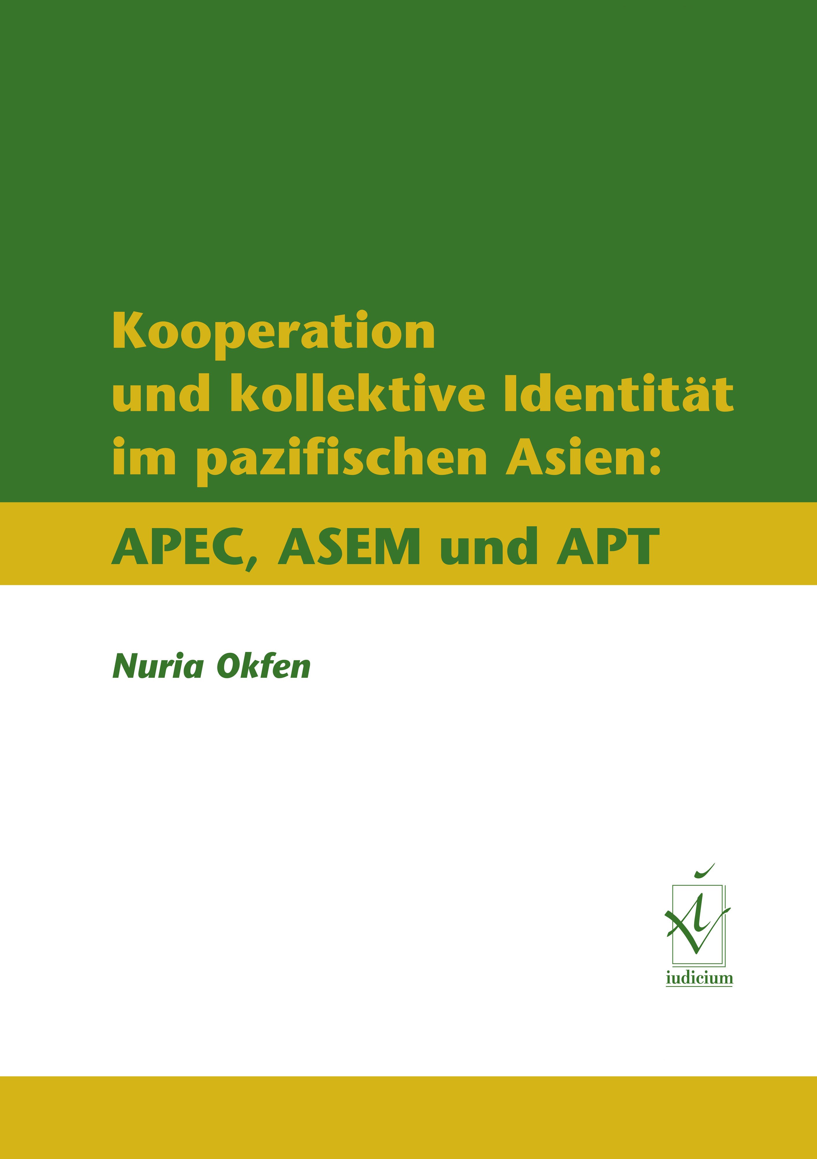 Kooperation und kollektive Identität im pazifischen Asien: APEC, ASEM und APT