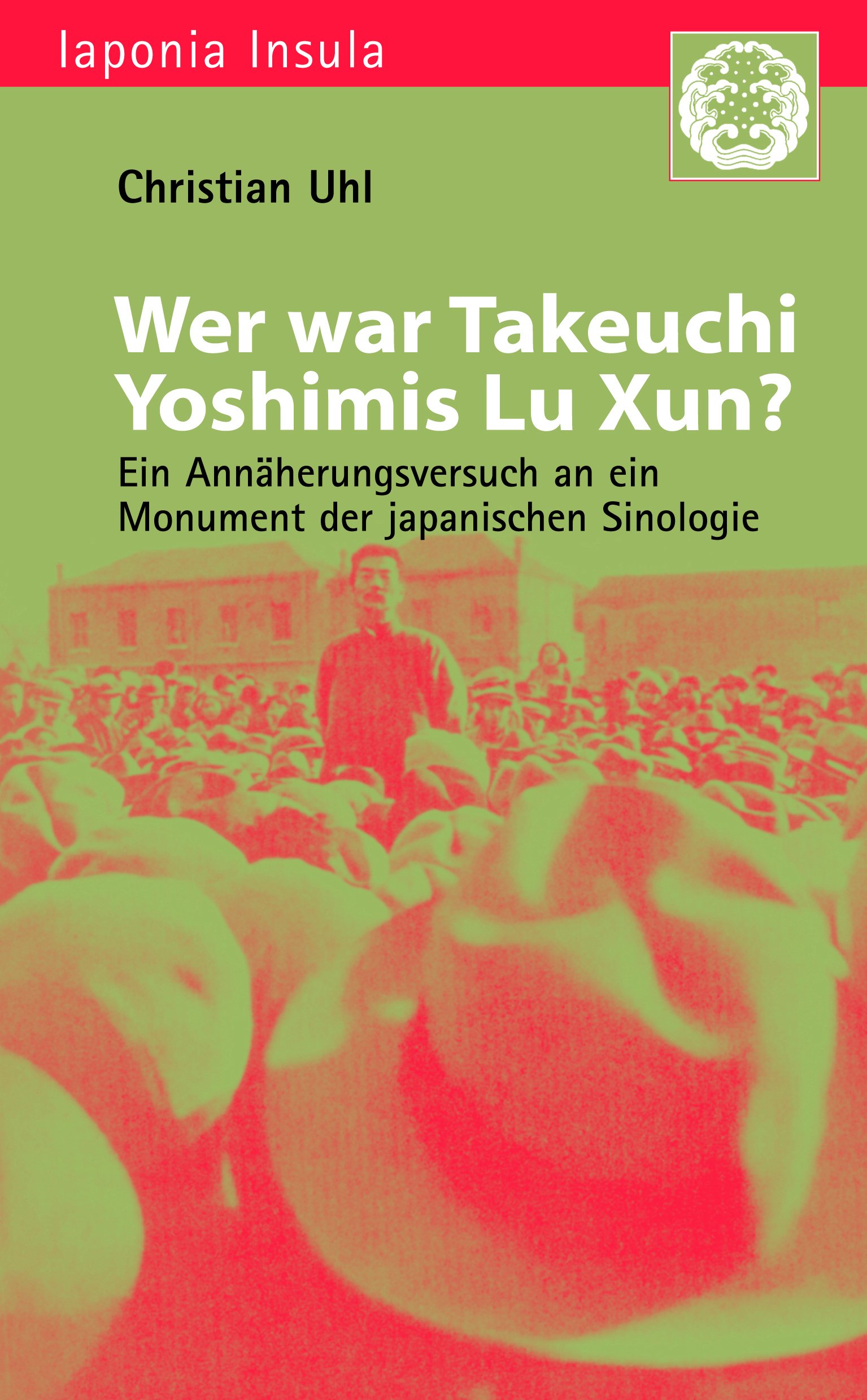 Wer war Takeuchi Yoshimis Lu Xun?